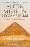 Antik Mısır’ın Peygamberleri: Hz. İdris, Hz. Yusuf, Hz. Musa