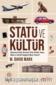 Statü ve Kültür <br /> Toplumsal Statü Arzumuz Zevk, Kimlik, Sanat, Moda ve Sürekli Değişimi Nasıl Yaratır? 