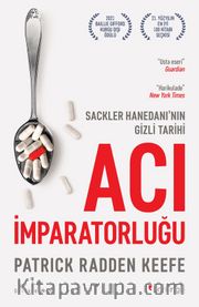Acı İmparatorluğu: Sackler Hanedanı’nın Gizli Tarihi