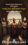 Kanuni Sultan Süleyman’ın Veziri AzamıPargalı İbrahim Paşa