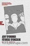 Bent Oyununda Fütursuz Oyunculuk