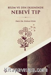 Bilim ve Din Ekseninde Nebevi Tıp