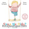 Sana Ne Oldu?