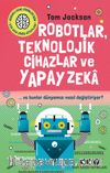 Robotlar, Teknolojik Cihazlar Ve Yapay Zeka  ve Bunlar Dünyamızı Nasıl Değiştiriyor?