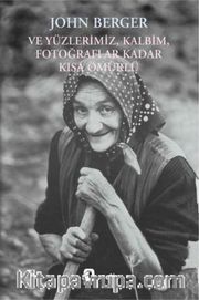 Ve Yüzlerimiz, Kalbim, Fotoğraflar Kadar Kısa Ömürlü