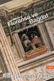 Floransa ve Bağdat <br /> Doğu’da ve Batı’da Bakışın Tarihi
