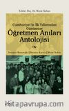 Cumhuriyet’in İlk Yıllarından Günümüze Öğretmen Anıları Antolojisi