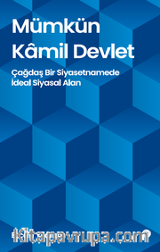 Mümkün Kamil Devlet <br /> Çağdaş Bir Siyasetnamede İdeal Siyasal Alan