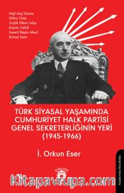 Türk Siyasal Yaşamında Cumhuriyet Halk Partisi Genel Sekreterliğinin Yeri (1945 - 1966)