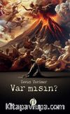 Var Mısın ?