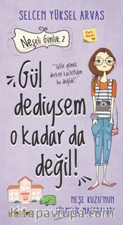 Gül Dediysem O Kadar da Değil! - Neşeli Günlük 2