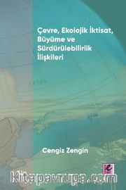 Çevre, Ekolojik İktisat, Büyüme ve Sürdürülebilirlik İlişkileri 