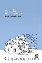 Çocukluk Bir Gömüdür