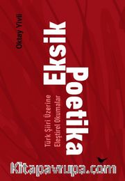 Eksik Poetika: Türk Şiiri Üzerine Eleştirel Okumalar