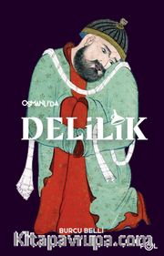 Osmanlı’da Delilik <br /> Akıl Hastalığı ve Psikiyatri