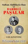 Sultan Abdülaziz Han ve Darbeci Paşalar 