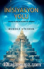 İnisiyasyon Yolu <br /> Yüksek Alemleri Bilmek ve Erişmek