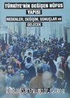 Türkiye'nin Değişen Nüfus Yapısı & Nedenler Değişim Sonuçlar ve Gelecek