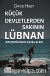 Küçük Devletlerden Sakının: Lübnan Ortadoğu’nun Savaş Alanı