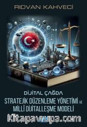 Dijital Çağda Stratejik Düzenleme Yönetimi ve Millî Dijitalleşme Modeli