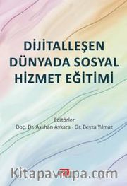Dijitalleşen Dünyada Sosyal Hizmet Eğitimi