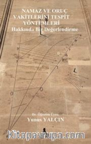 Namaz ve Oruç Vakitlerini Tespit Yöntemleri Hakkında Bir Değerlendirme