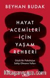 Hayat Acemileri İçin Yaşam Rehberi & Güçlü Bir Psikolojiye Sahip Olmanın Yolları