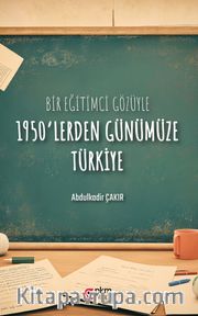 Bir Eğitimci Gözüyle 1950’lerden Günümüze Türkiye