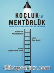 Koçluk ve Mentörlük <br /> Öğrenme ve Performansı Geliştirmek İçin Pratik Teknikler
