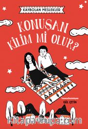 Kaybolan Meslekler: Konuşan Kilim mi Olur?