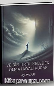 Ve Bir Tırtıl Kelebek Olma Hayali Kurar