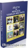 Zile’ye ve Mesleğe Verilen Bir Ömür