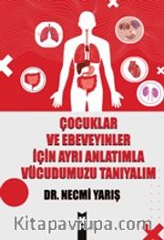 Çocuklar ve Ebeveyinler İçin Ayrı Anlatımla Vücudumuzu Tanıyalım