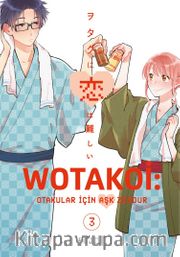 Wotakoi 3. Cilt / Otakular İçin Aşk Zordur