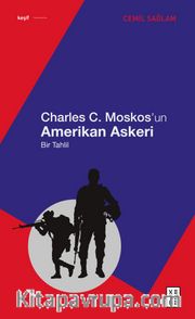 Charles C. Moskos’un Amerikan Askeri <br /> Bir Tahlil