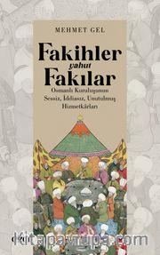 Fakihler yahut Fakılar <br /> Osmanlı Kuruluşunun Sessiz, İddiasız, Unutulmuş Hizmetkarları