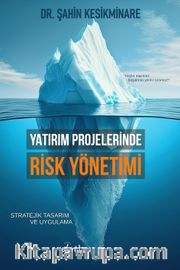 Yatırım Projelerinde Risk Yönetimi <br /> Stratejik Tasarım ve Uygulama