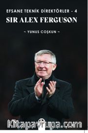 Efsane Teknik Direktörler 4 / Sir Alex Ferguson