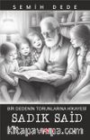 Bir Dedenin Torunlarına Hikayesi Sadık Said