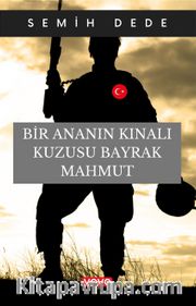 Bir Ananın Kınalı Kuzusu Bayrak Mahmut