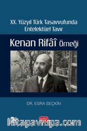 XX. Yüzyıl Türk Tasavvufunda Entelektüel Tavır: Kenan Rifai Örneği