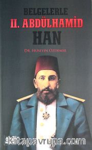 Belgelerle II. Abdülhamid Han