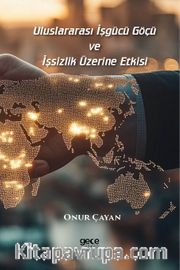 Uluslararası İşgücü Göçü ve İşsizlik Üzerine Etkisi