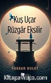 Kuş Uçar Rüzgar Eksilir