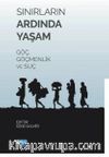 Sınırların Ardında Yaşam Göç, Göçmenlik ve Suç