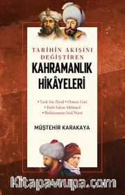 Tarihin Akışını Değiştiren Kahramanlık Hikayeleri