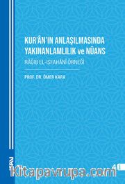 Kur'an'ın Anlaşılmasında Yakınanlamlılık ve Nüans <br /> Rağıb el-Isfahani Örneği