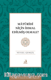 Matürîdî Niçin İhmal Edilmiş Olmalı?