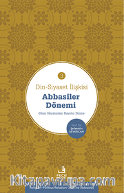Din-Siyaset İlişkisi 3 / Abbasiler Dönemi <br /> Dinin Hayatından Hayatın Dinin