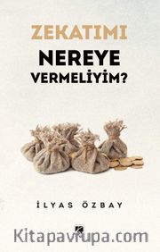 Zekatımı Nereye Vermeliyim?